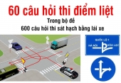 Danh sách 60 câu hỏi điểm liệt và đáp án khi thi bằng lái xe