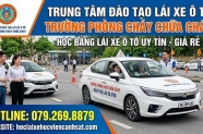 Học bằng lái xe ô tô giá rẻ Trường ĐH Phòng Cháy Chữa Cháy