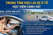 Trung tâm sát hạch lái xe ô tô Cảnh sát Nhân dân – Uy tín Số 1